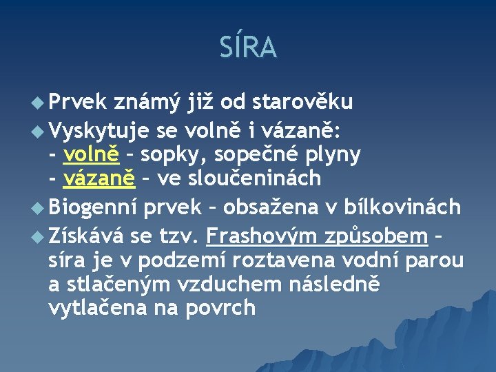 SÍRA u Prvek známý již od starověku u Vyskytuje se volně i vázaně: -