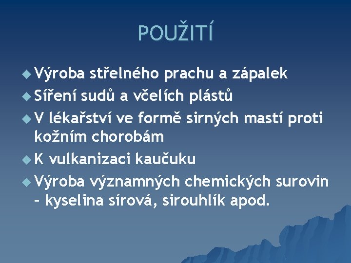 POUŽITÍ u Výroba střelného prachu a zápalek u Síření sudů a včelích plástů u