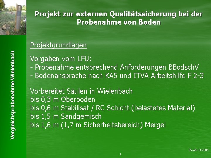 Projekt zur externen Qualitätssicherung bei der Probenahme von Boden Vergleichsprobenahme Wielenbach Projektgrundlagen Vorgaben vom