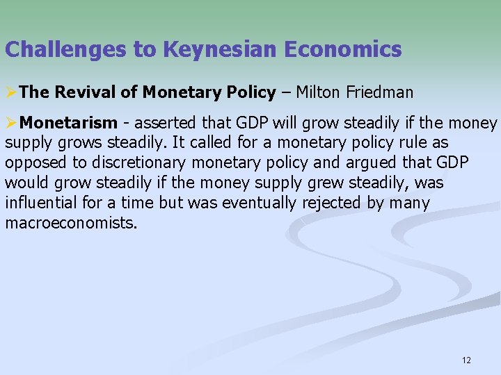 Challenges to Keynesian Economics ØThe Revival of Monetary Policy – Milton Friedman ØMonetarism -