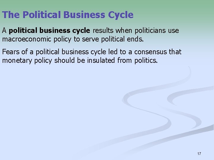 The Political Business Cycle A political business cycle results when politicians use macroeconomic policy