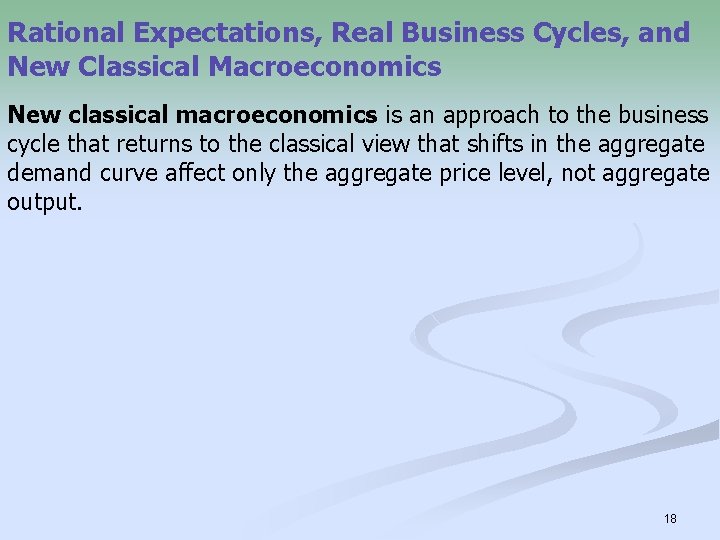 Rational Expectations, Real Business Cycles, and New Classical Macroeconomics New classical macroeconomics is an