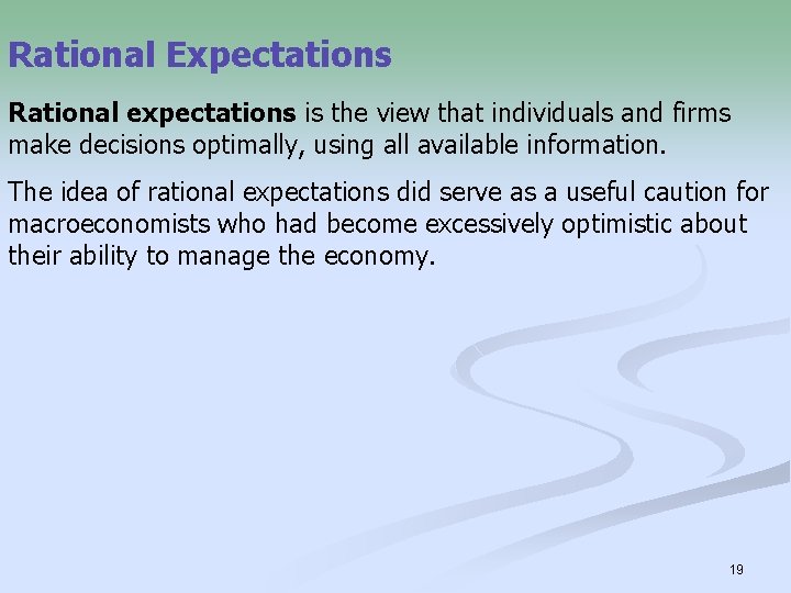 Rational Expectations Rational expectations is the view that individuals and firms make decisions optimally,