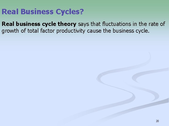 Real Business Cycles? Real business cycle theory says that fluctuations in the rate of