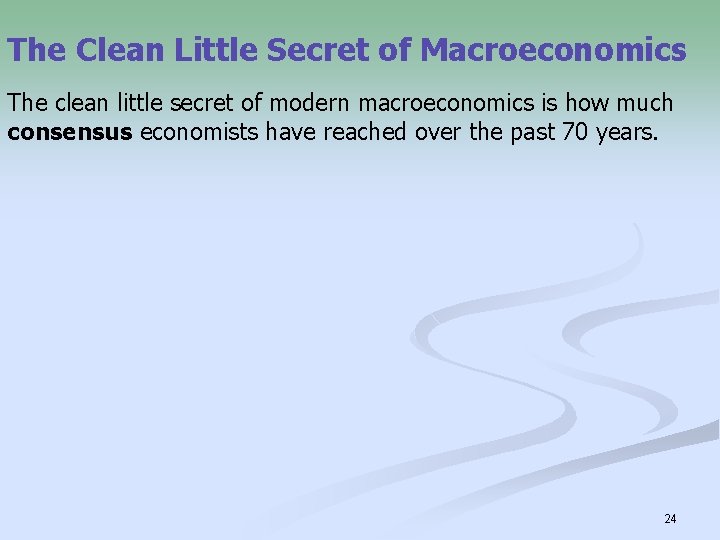 The Clean Little Secret of Macroeconomics The clean little secret of modern macroeconomics is