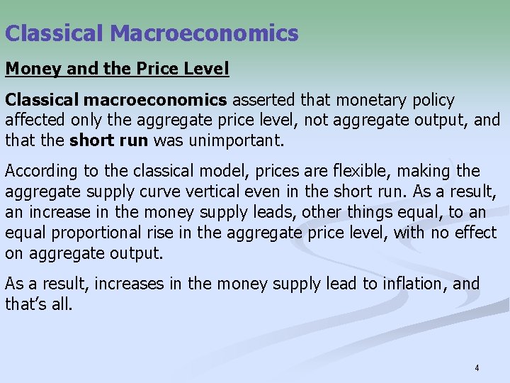 Classical Macroeconomics Money and the Price Level Classical macroeconomics asserted that monetary policy affected