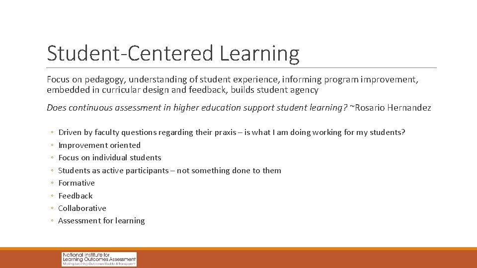Student-Centered Learning Focus on pedagogy, understanding of student experience, informing program improvement, embedded in