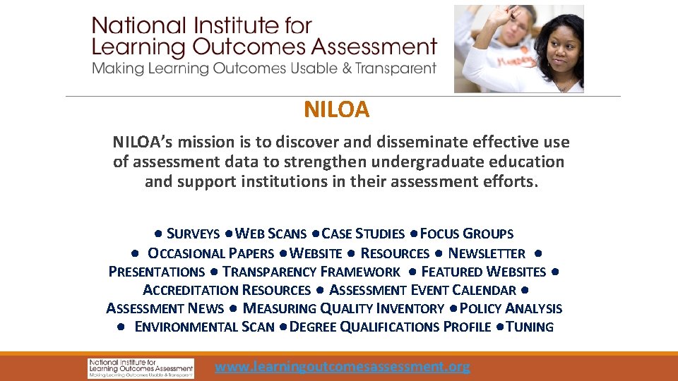 NILOA’s mission is to discover and disseminate effective use of assessment data to strengthen