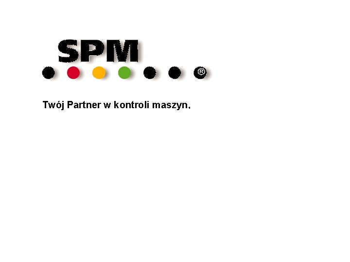 Twój Partner w kontroli maszyn. 1 