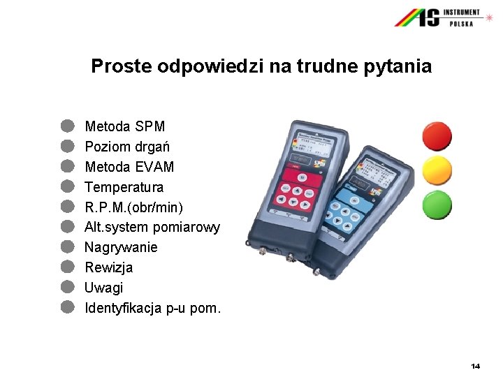 Proste odpowiedzi na trudne pytania Metoda SPM • Poziom • Metoda drgań EVAM •