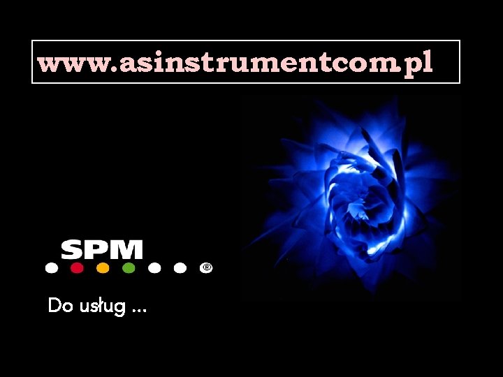 www. asinstrument. com. pl Do usług. . . 21 