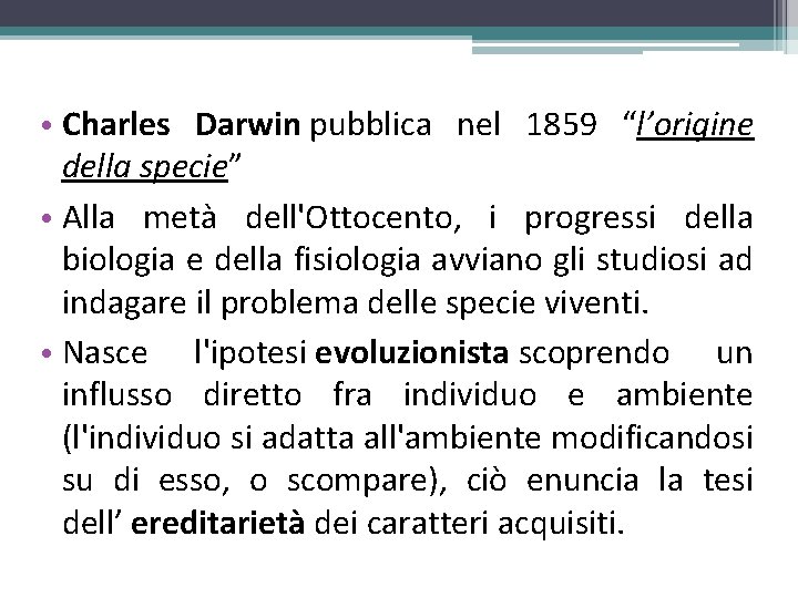  • Charles Darwin pubblica nel 1859 “l’origine della specie” • Alla metà dell'Ottocento,