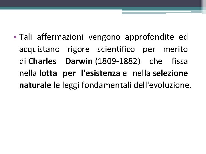  • Tali affermazioni vengono approfondite ed acquistano rigore scientifico per merito di Charles