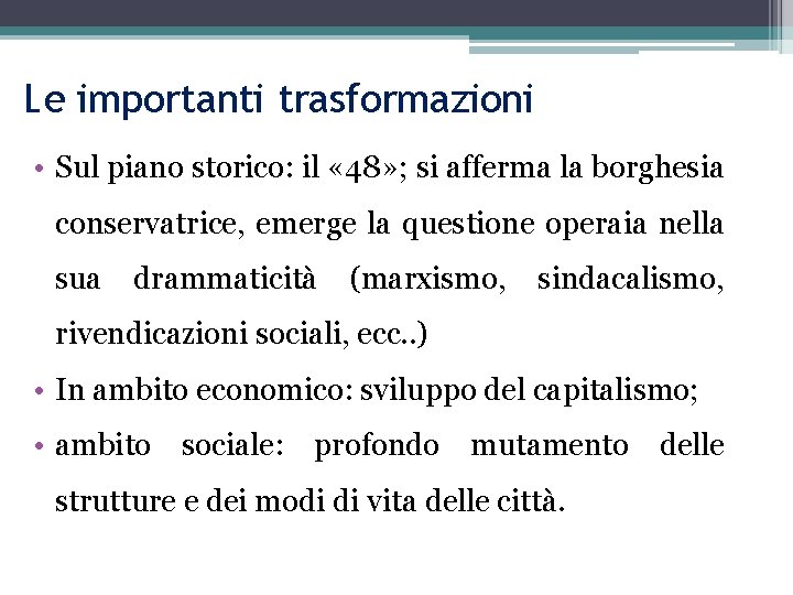 Le importanti trasformazioni • Sul piano storico: il « 48» ; si afferma la