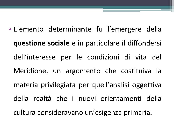  • Elemento determinante fu l’emergere della questione sociale e in particolare il diffondersi