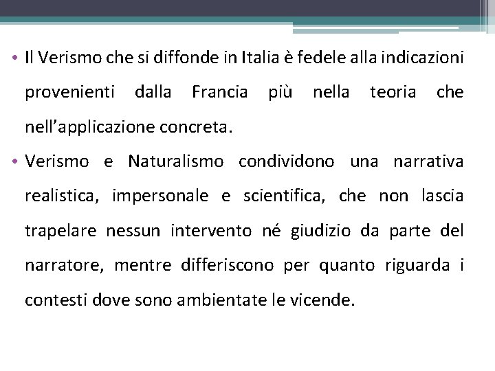  • Il Verismo che si diffonde in Italia è fedele alla indicazioni provenienti