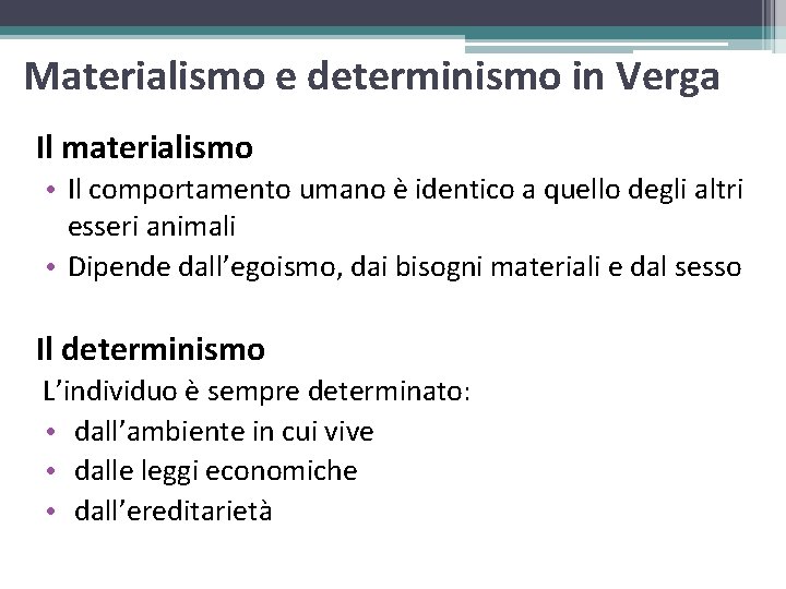Materialismo e determinismo in Verga Il materialismo • Il comportamento umano è identico a