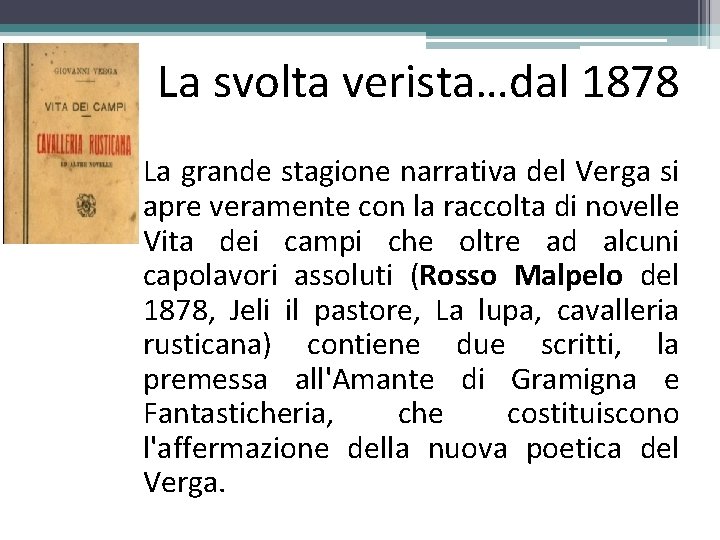 La svolta verista…dal 1878 La grande stagione narrativa del Verga si apre veramente con