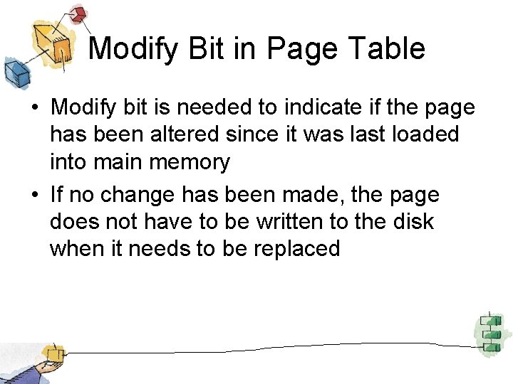 Modify Bit in Page Table • Modify bit is needed to indicate if the