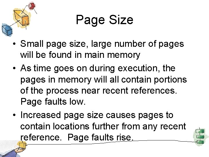 Page Size • Small page size, large number of pages will be found in