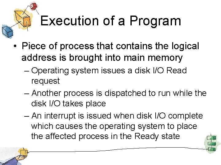 Execution of a Program • Piece of process that contains the logical address is