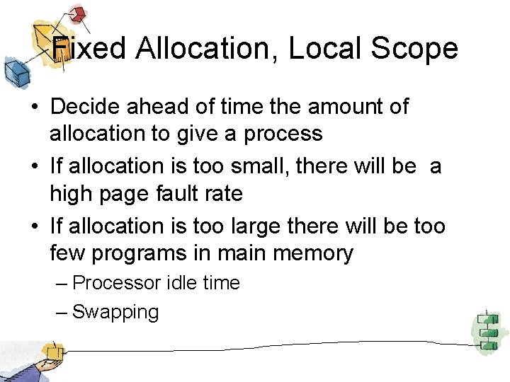 Fixed Allocation, Local Scope • Decide ahead of time the amount of allocation to