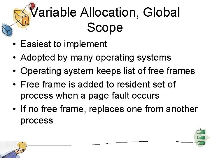 Variable Allocation, Global Scope • • Easiest to implement Adopted by many operating systems