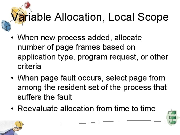 Variable Allocation, Local Scope • When new process added, allocate number of page frames