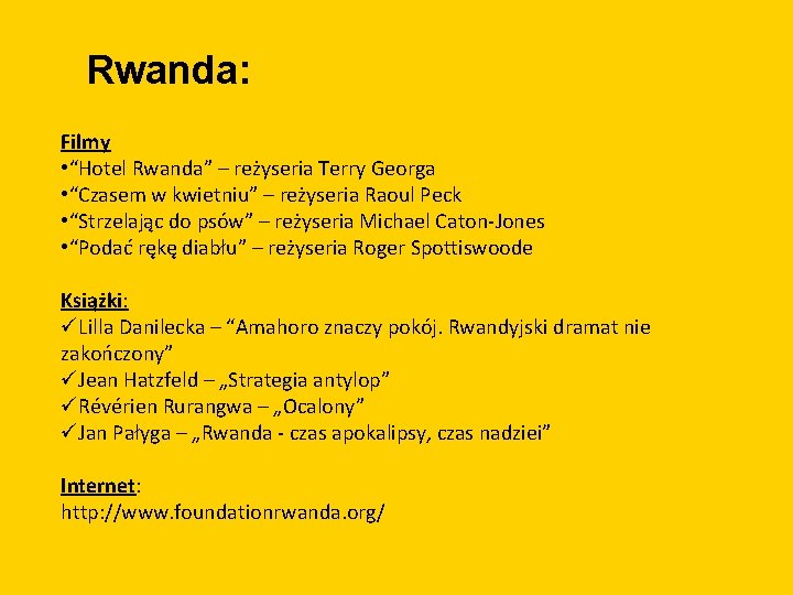 Rwanda: Filmy • “Hotel Rwanda” – reżyseria Terry Georga • “Czasem w kwietniu” –