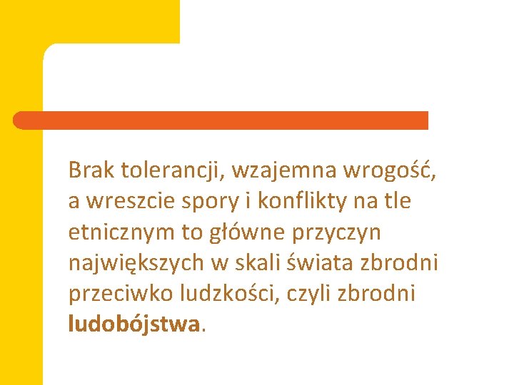 Brak tolerancji, wzajemna wrogość, a wreszcie spory i konflikty na tle etnicznym to główne
