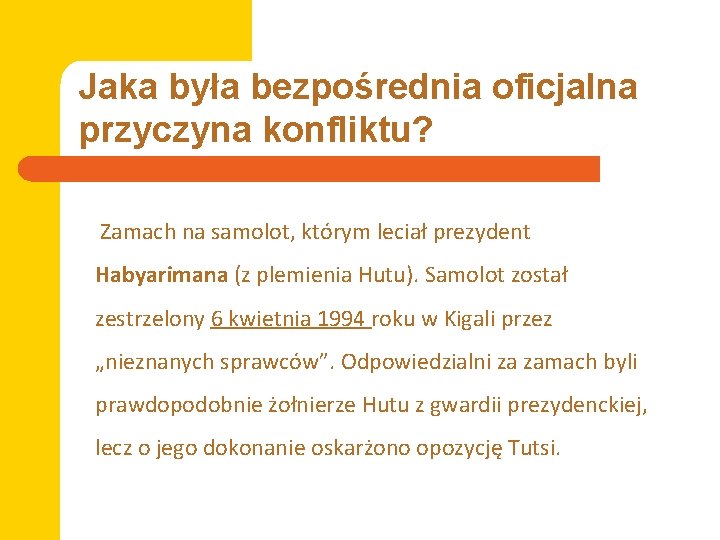 Jaka była bezpośrednia oficjalna przyczyna konfliktu? Zamach na samolot, którym leciał prezydent Habyarimana (z