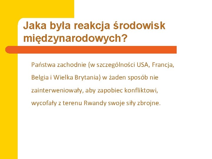 Jaka była reakcja środowisk międzynarodowych? Państwa zachodnie (w szczególności USA, Francja, Belgia i Wielka