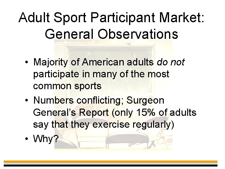 Adult Sport Participant Market: General Observations • Majority of American adults do not participate