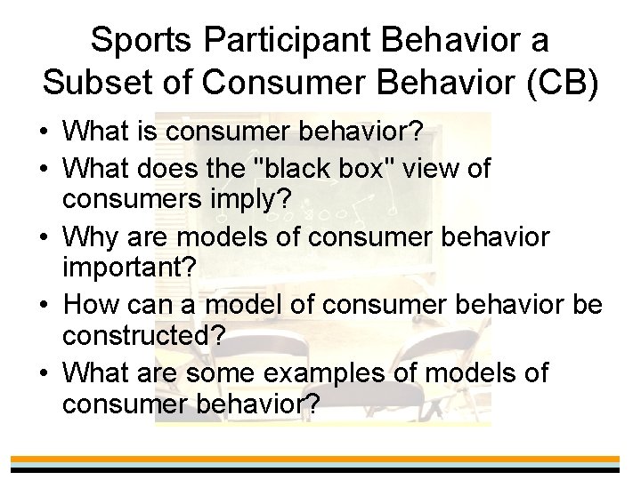 Sports Participant Behavior a Subset of Consumer Behavior (CB) • What is consumer behavior?