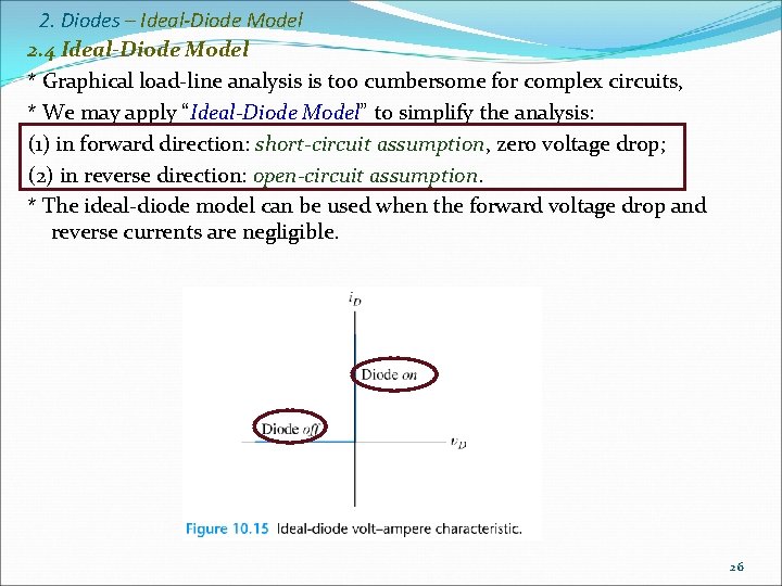 2. Diodes – Ideal-Diode Model 2. 4 Ideal-Diode Model * Graphical load-line analysis is