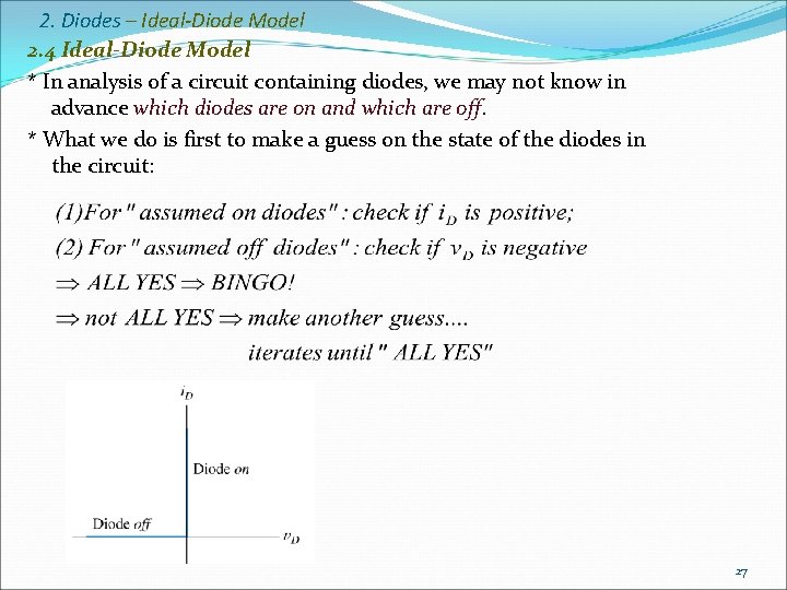 2. Diodes – Ideal-Diode Model 2. 4 Ideal-Diode Model * In analysis of a