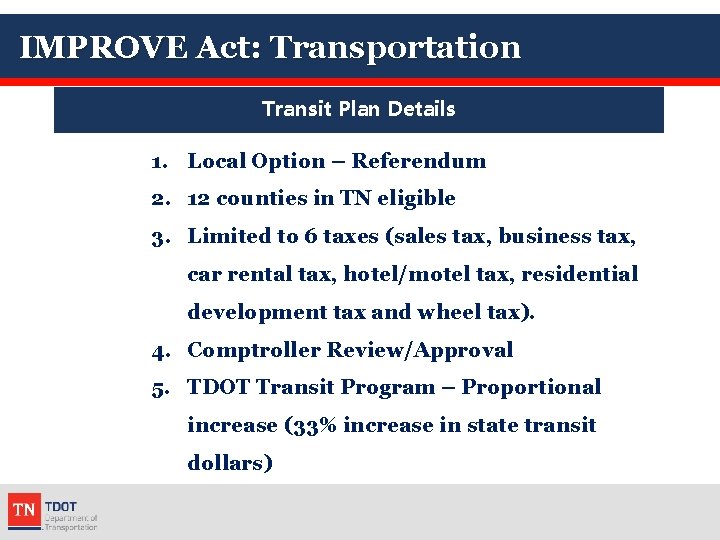 IMPROVE Act: Transportation Transit Plan Details 1. Local Option – Referendum 2. 12 counties