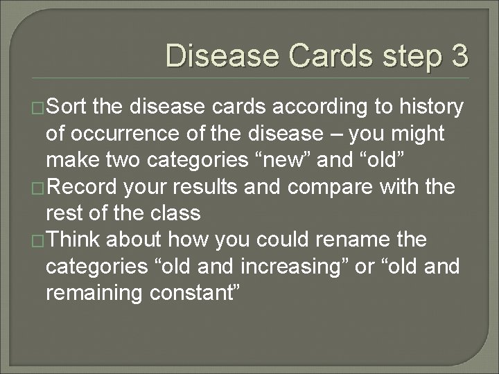 Disease Cards step 3 �Sort the disease cards according to history of occurrence of Disease Cards step 3 �Sort the disease cards according to history of occurrence of