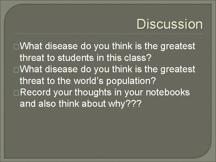 Discussion �What disease do you think is the greatest threat to students in this