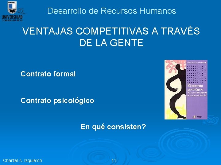 Desarrollo de Recursos Humanos VENTAJAS COMPETITIVAS A TRAVÉS DE LA GENTE Contrato formal Contrato