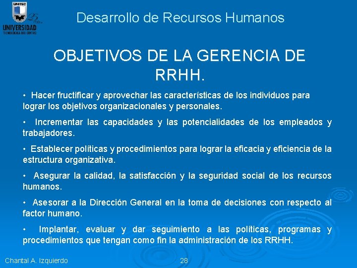 Desarrollo de Recursos Humanos OBJETIVOS DE LA GERENCIA DE RRHH. • Hacer fructificar y