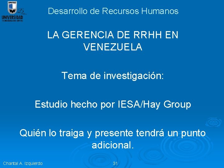 Desarrollo de Recursos Humanos LA GERENCIA DE RRHH EN VENEZUELA Tema de investigación: Estudio