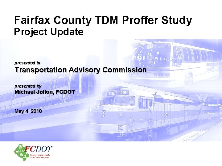 Fairfax County TDM Proffer Study Project Update presented to Transportation Advisory Commission presented by
