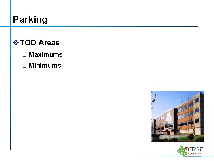 Parking v. TOD Areas 5 q Maximums q Minimums 