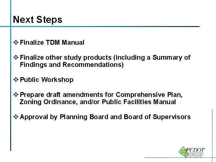 Next Steps v Finalize TDM Manual v Finalize other study products (including a Summary
