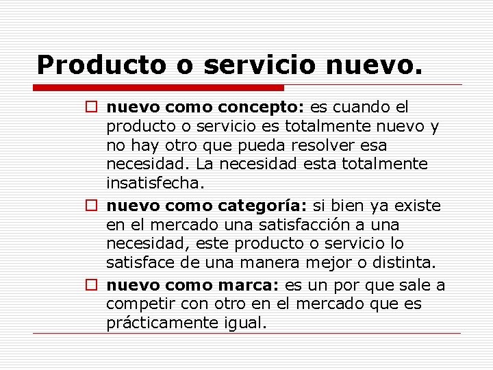 Producto o servicio nuevo como concepto: es cuando el producto o servicio es totalmente