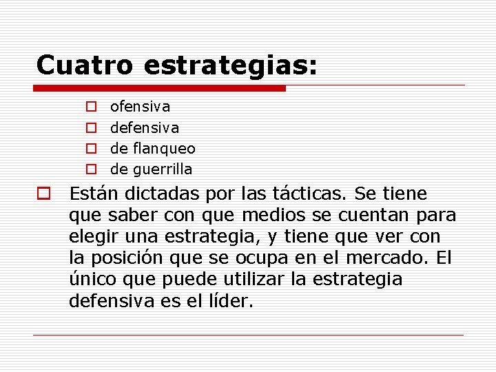 Cuatro estrategias: o o ofensiva de flanqueo de guerrilla o Están dictadas por las