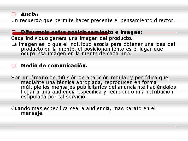 o Ancla: Un recuerdo que permite hacer presente el pensamiento director. o Diferencia entre