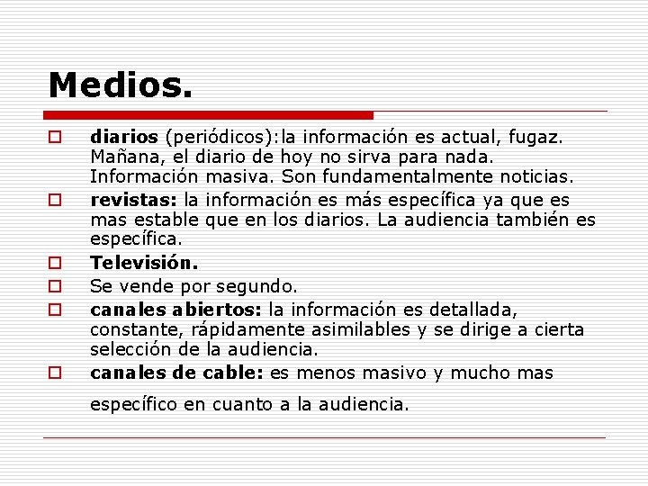 Medios. o o o diarios (periódicos): la información es actual, fugaz. Mañana, el diario