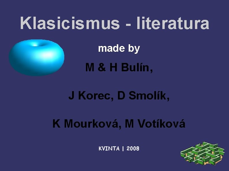 Klasicismus - literatura made by M & H Bulín, J Korec, D Smolík, K
